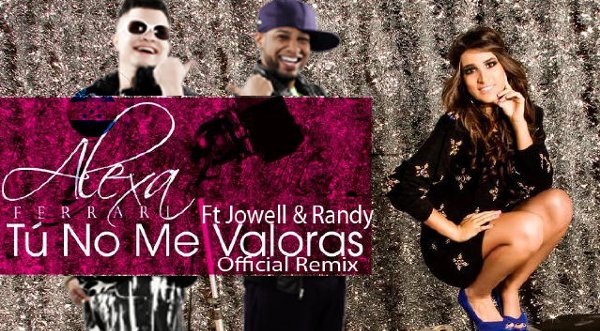 ‘Tú no me valoras’ remix de Jowell y Randy Ft. Alexa Ferrari