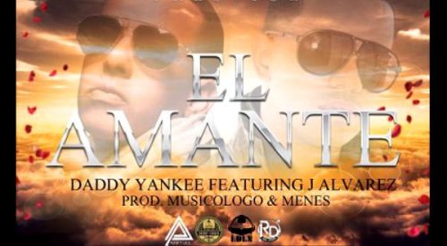 “El amante” junta a Daddy Yankee con J Alvarez