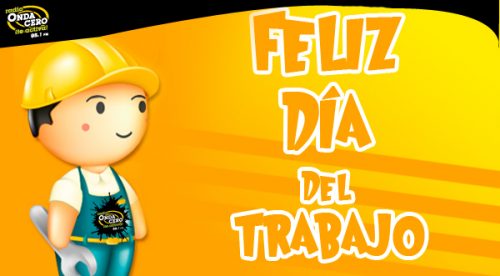 ¡Feliz Día del Trabajo!