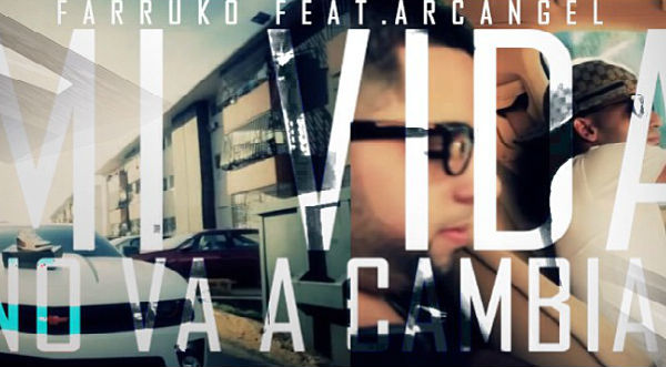 Estreno: Farruko Ft. Arcangel presentan ‘ Mi vida no va a cambiar’