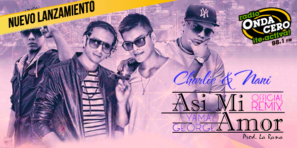 Charlie y Nani junto a Yamal and George presentan en exclusiva el remix de ‘Asi mi amor’