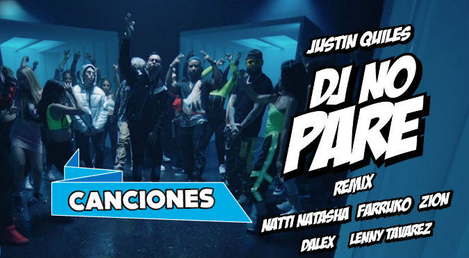 DJ No Pare REMIX – Justin Quiles, Natti Natasha, Farruko, Zion, Dalex, Lenny Tavárez