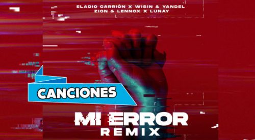Mi Error Remix – Eladio Carrión, Zion y Lennox, Wisin y Yandel, Lunay