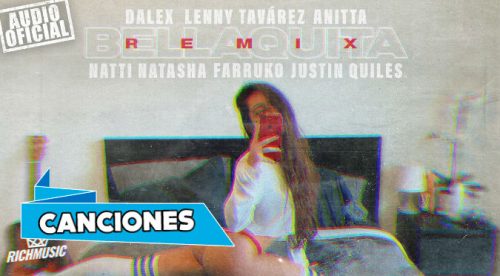 Dalex – Bellaquita (Remix) ft. Lenny Tavárez, Anitta, Natti Natasha, Farruko, Justin Quiles