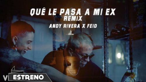 Andy Rivera, Feid – Qué Le Pasa a Mi Ex Remix (Video)