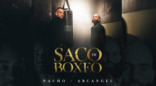 Nacho se une con Arcángel para estrenar el nuevo sencillo «Saco De Boxeo» | VIDEO