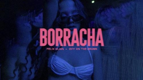 Ovy On The Drums se une a Felix Klain para el estreno de «Borracha»  | VIDEO